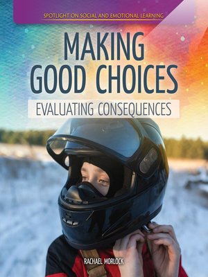 cover image of Making Good Choices: Evaluating Consequences
